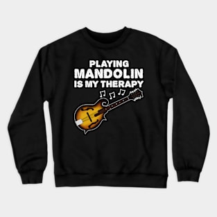 Playing Mandolin Is My Therapy, Mandolinist Funny Crewneck Sweatshirt
